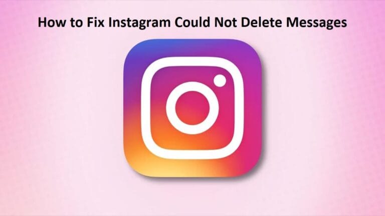How to Fix Instagram Could Not Delete Messages
